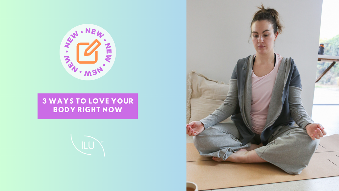 MINIS: 3 Ways to Love Your Body Right Now
