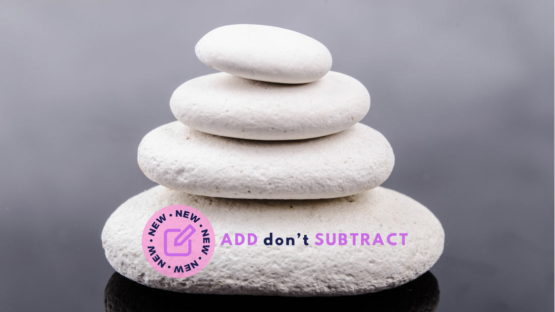 ADD don't Subtract