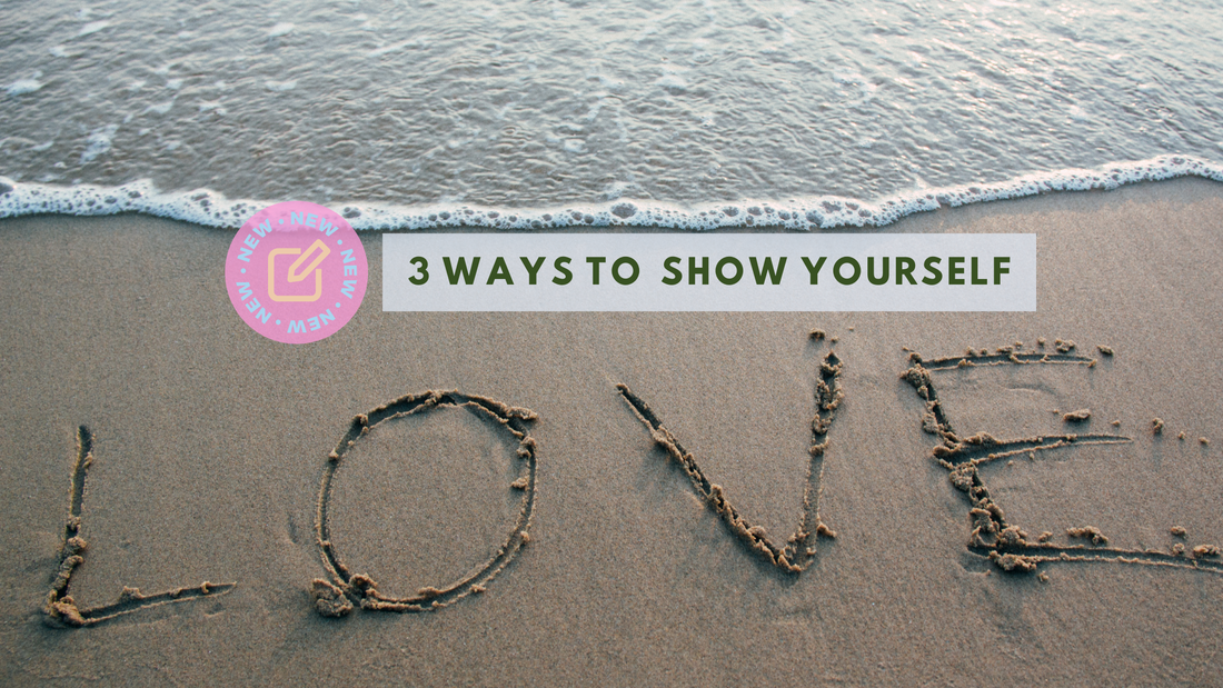 3 Ways to show Yourself love