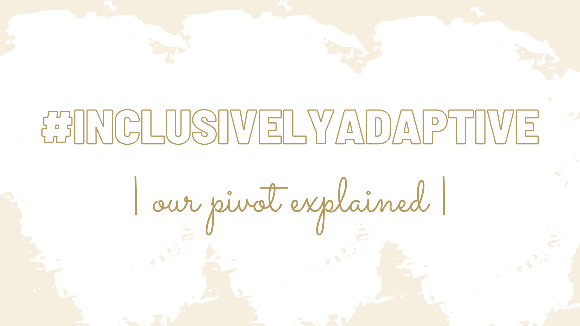 #InclusivelyAdaptive
