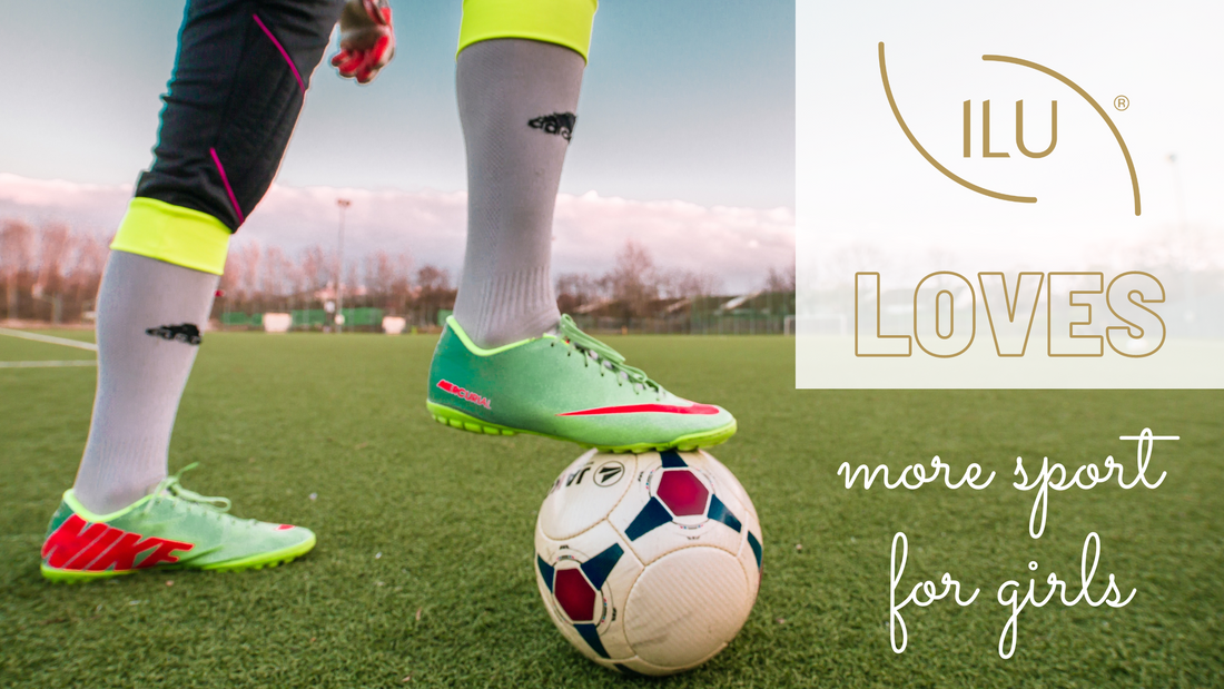 ILU LOVES - More sport for girls!