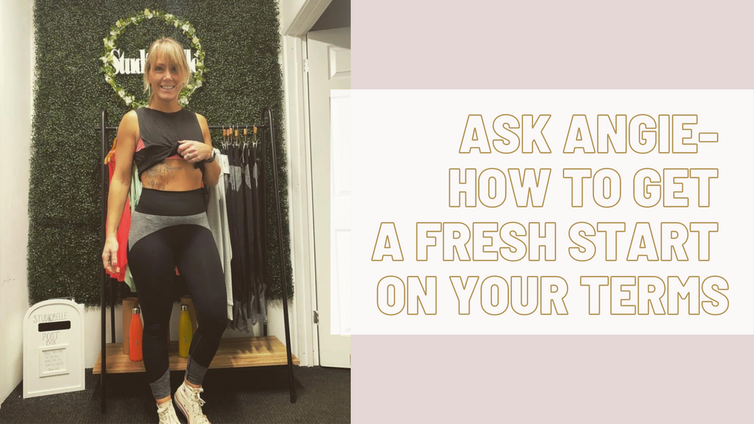 Ask Angie - how to get a 'fresh start' on YOUR terms