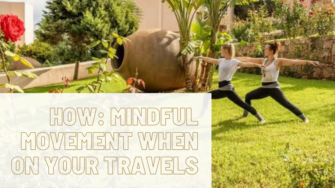 HOW: Mindful movement when on your travels
